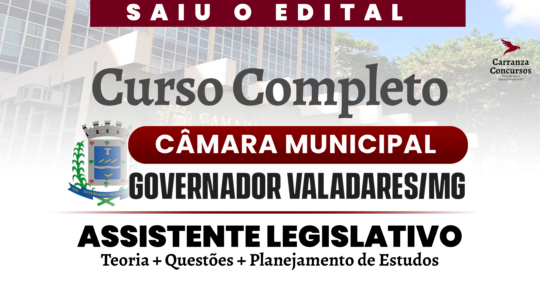 Câmara Municipal de Governador Valadares (MG) - Curso Completo - Assistente Legislativo