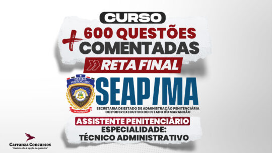SEAP (MA) - 600 Questões Comentadas - Assistente Penitenciário | Técnico Administrativo