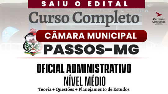 CÂMARA MUNICIPAL DE PASSOS (MG) - Curso Completo - Oficial Administrativo