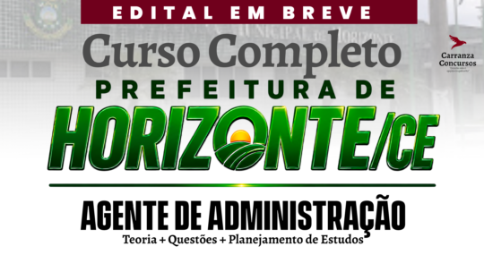 Prefeitura de Horizonte/CE - CURSO COMPLETO - Agente de Administração