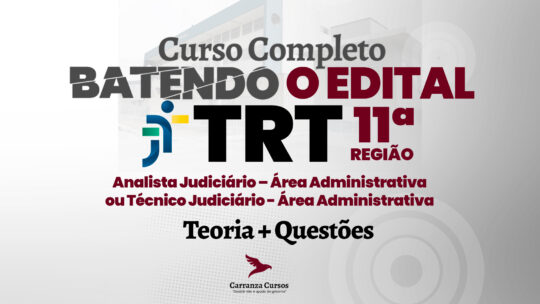TRT 11ª Região - Batendo o Edital