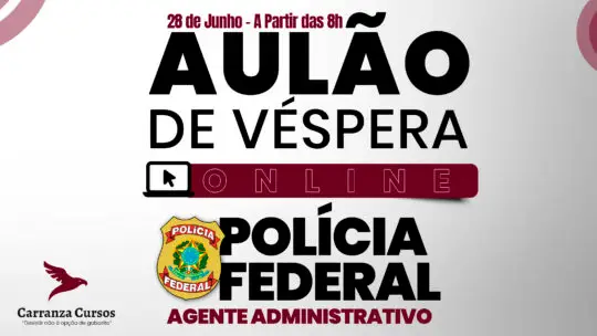 PF - Aulão de Véspera - Agente Administrativo (28/06 ~ A partir das 08h)