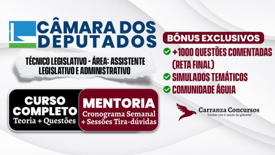 Câmara dos Deputados - Curso Completo - Técnico Legislativo | Assistente Legislativo e Administrativo