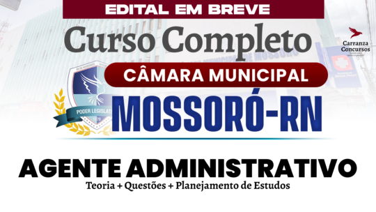 Câmara de Mossoró RN - Curso Completo - Agente administrativo